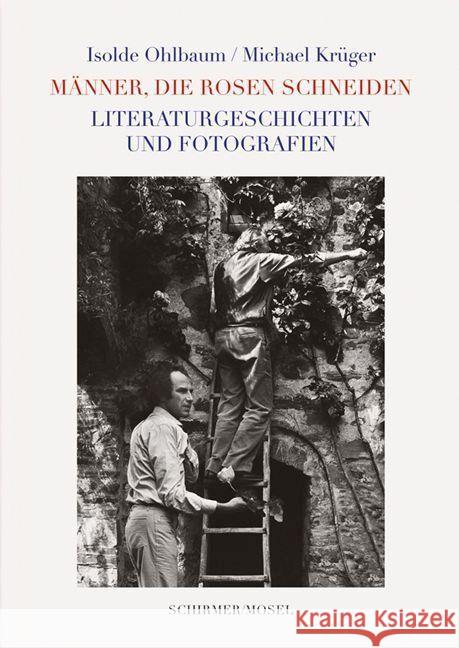 Männer, die Rosen schneiden Ohlbaum, Isolde, Krüger, Michael 9783829609845 Schirmer/Mosel - książka