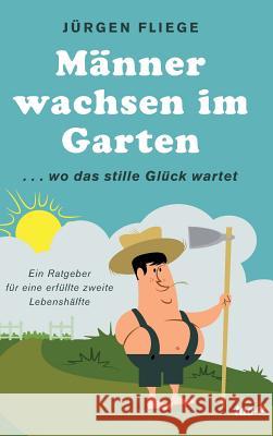 Männer wachsen im Garten Fliege, Jürgen 9783958023147 Tao.de in J. Kamphausen - książka