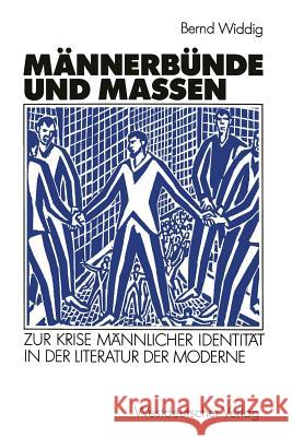 Männerbünde Und Massen: Zur Krise Männlicher Identität in Der Literatur Der Moderne Widdig, Bernd 9783531121635 Vs Verlag Fur Sozialwissenschaften - książka