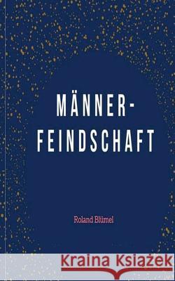 Männerfeindschaft Roland Blümel 9783743167704 Books on Demand - książka