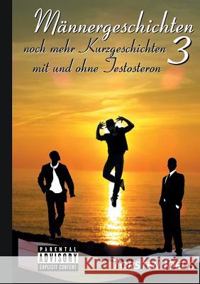 Männergeschichten 3: noch mehr Kurzgeschichten mit und ohne Testosteron Torsten Ideus 9783748166139 Books on Demand - książka