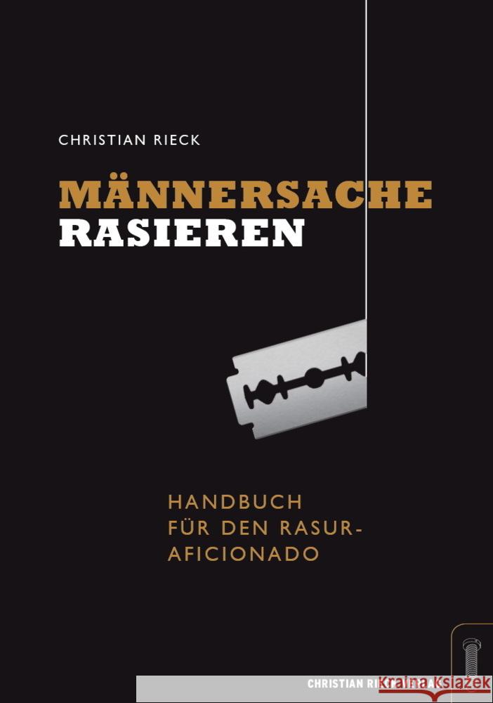 Männersache Rasieren - Handbuch für den Rasur-Aficionado Rieck, Christian 9783924043803 Rieck - książka