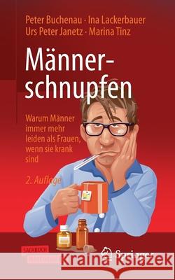 Männerschnupfen: Warum Männer Immer Mehr Leiden ALS Frauen, Wenn Sie Krank Sind Buchenau, Peter 9783658286378 Springer - książka