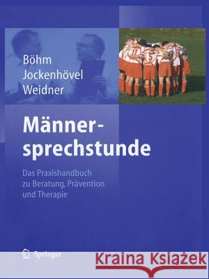 Männersprechstunde: Das Praxishandbuch Zu Beratung, Prävention Und Therapie Böhm, Michael 9783642622588 Springer - książka