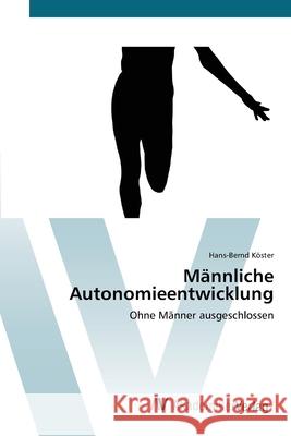 Männliche Autonomieentwicklung Köster, Hans-Bernd 9783639420203 AV Akademikerverlag - książka