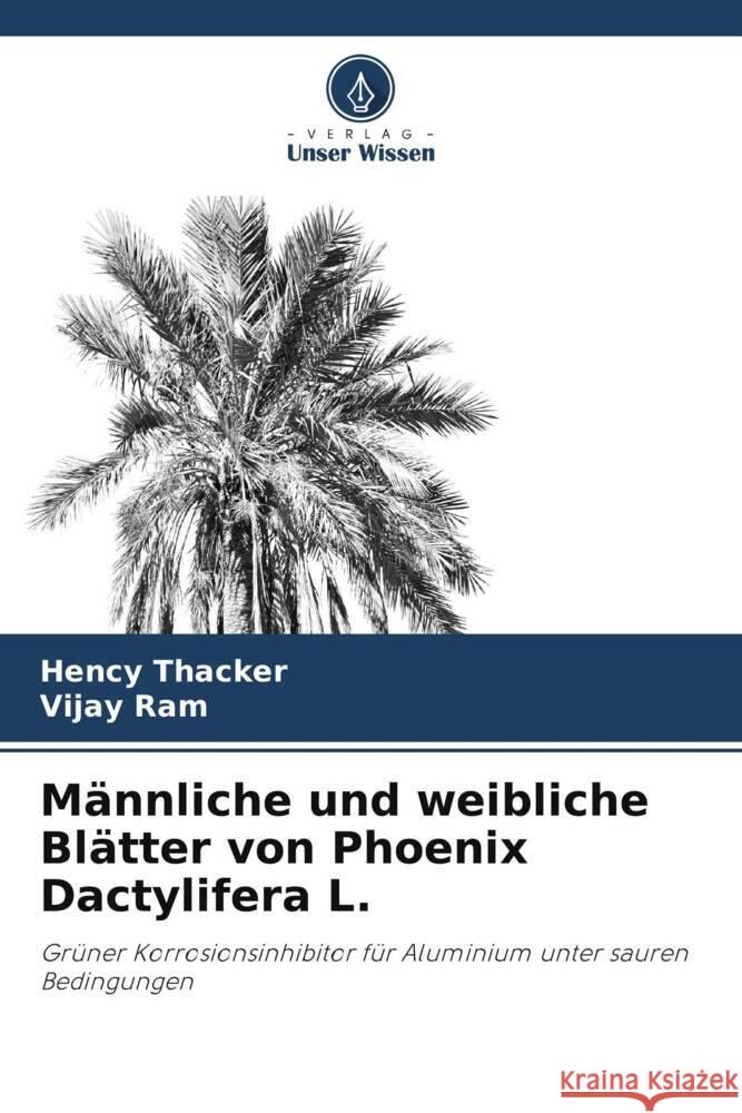 M?nnliche und weibliche Bl?tter von Phoenix Dactylifera L. Hency Thacker Vijay Ram 9786207350469 Verlag Unser Wissen - książka