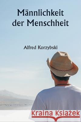 M?nnlichkeit der Menschheit Alfred Korzybski 9789359258485 Writat - książka