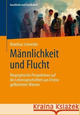 Männlichkeit und Flucht Matthias Schneider 9783658417666 Springer Fachmedien Wiesbaden - książka