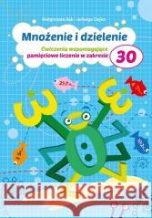 Mnożenie i dzielenie do 30 w.2 Małgorzata Bąk i Jadwiga Dejko 9788366164185 Wydawnictwo Pryzmat - książka