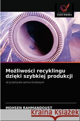 Możliwości recyklingu dzięki szybkiej produkcji Mohsen Rahmandoust 9786203502725 Wydawnictwo Nasza Wiedza - książka