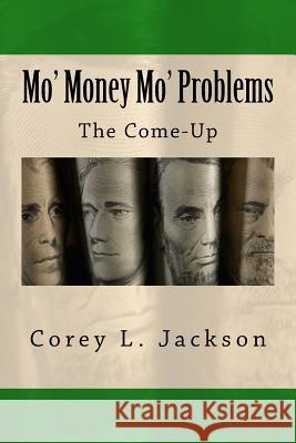 Mo' Money Mo' Problems: The Come-Up Corey L. Jackson 9780578190822 Corey L. Jackson - książka