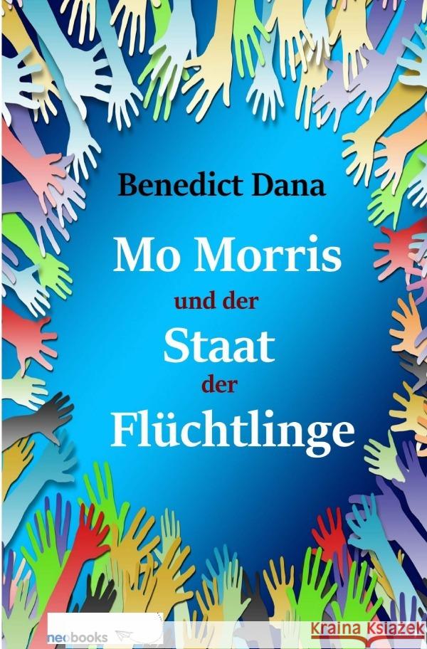 Mo Morris und der Staat der Flüchtlinge Dana, Benedict 9783753123776 epubli - książka