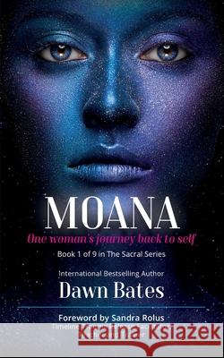 Moana: The Story of One Woman's Journey Back to Self Dawn Bates 9781913973285 Dawn Publishing - książka