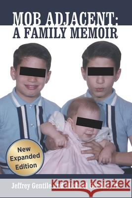 Mob Adjacent: Mob Adjacent: A Family Memoir -- Expanded Edition Michael Gentile Jeffrey Gentile 9781734500288 Eckhartz Press - książka