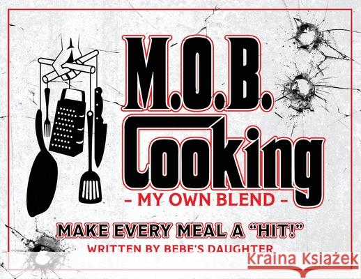 M.O.B. Cooking: My Own Blend Cheryl Manzi 9781955123334 Stillwater River Publications - książka