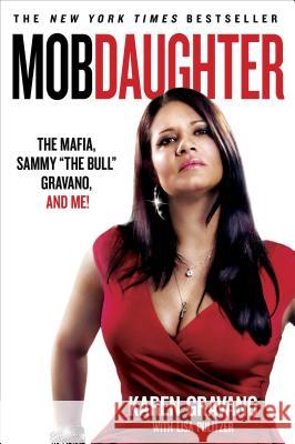 Mob Daughter: The Mafia, Sammy the Bull Gravano, and Me! Gravano, Karen 9781250022202 St. Martin's Griffin - książka