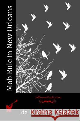 Mob Rule in New Orleans Ida B. Wells-Barnett 9781515106937 Createspace - książka