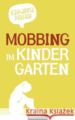 Mobbing - im Kindergarten Katharina Pfeffer 9783948379056 Novum Verlag - książka