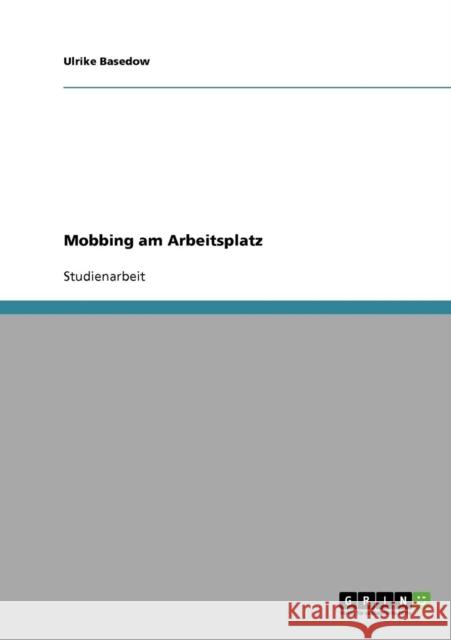 Mobbing am Arbeitsplatz Basedow, Ulrike   9783638676465 GRIN Verlag - książka