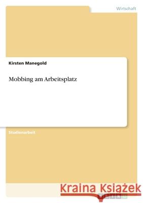 Mobbing am Arbeitsplatz Kirsten Manegold 9783640658497 Grin Verlag - książka
