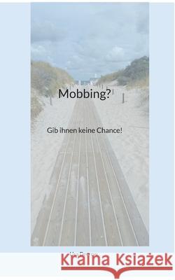 Mobbing?: Gib ihnen keine Chance! Lisa Decrow 9783755779896 Books on Demand - książka