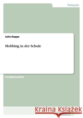 Mobbing in der Schule Julia Deppe 9783638597876 Grin Verlag - książka