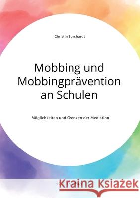 Mobbing und Mobbingprävention an Schulen. Möglichkeiten und Grenzen der Mediation Christin Burchardt 9783963550041 Social Plus - książka
