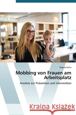 Mobbing von Frauen am Arbeitsplatz Kuhn Regina 9783639786767 AV Akademikerverlag - książka