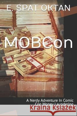 MOBCon: A nerdy adventure in comic con money laundering E Spat Oktan 9798583198733 Independently Published - książka