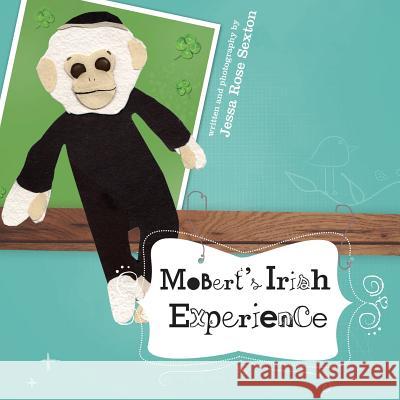 Mobert's Irish Experience Jessa R. Sexton Jessa R. Sexton 9780986015038 O'More College of Design - książka