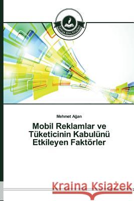 Mobil Reklamlar ve Tüketicinin Kabulünü Etkileyen Faktörler A. an Mehmet 9783639674088 Turkiye Alim Kitaplar - książka