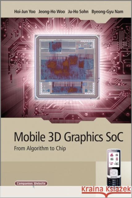 Mobile 3D Graphics Soc: From Algorithm to Chip Yoo, Hoi-Jun 9780470823774  - książka