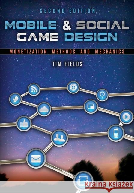 Mobile & Social Game Design: Monetization Methods and Mechanics Fields, Tim 9781466598683 CRC Press - książka