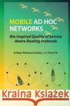 Mobile Ad Hoc Networks: Bio-Inspired Quality of Service Aware Routing Protocols G. Ram Mohana Reddy Kiran M 9780367574598 CRC Press
