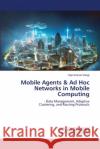 Mobile Agents & Ad Hoc Networks in Mobile Computing Vipin Kumar Dangi 9786207995684 LAP Lambert Academic Publishing