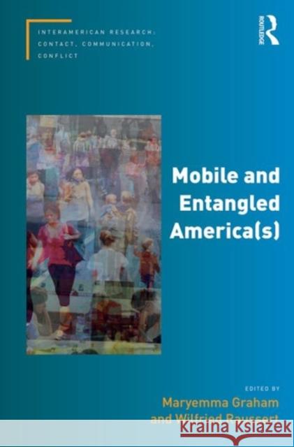 Mobile and Entangled America(s) Wilfried Raussert Maryemma Graham Prof, Dr. Olaf Kaltmeier 9781472471925 Ashgate Publishing Limited - książka