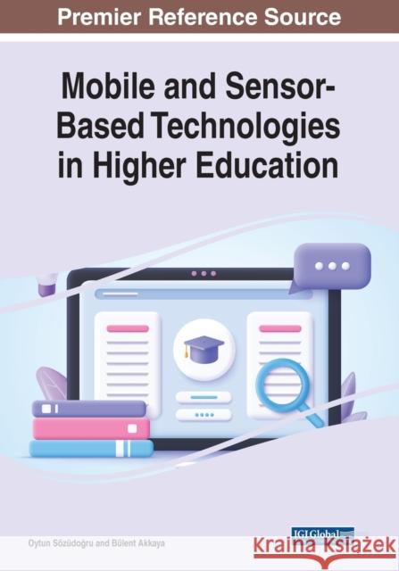 Mobile and Sensor-Based Technologies in Higher Education SOZUDOGRU   AKKAYA 9781668454046 IGI Global - książka