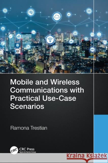 Mobile and Wireless Communications with Practical Use-Case Scenarios Trestian, Ramona 9781032119021 Taylor & Francis Ltd - książka