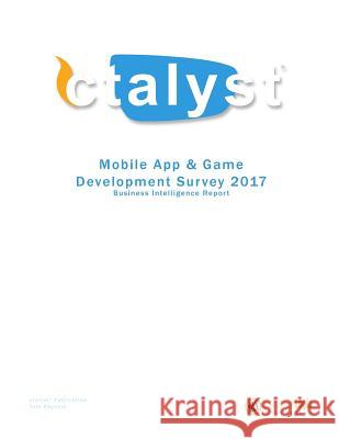 Mobile App & Game Development Survey 2017: Business Intelligence Report Tom Raycov 9781544240756 Createspace Independent Publishing Platform - książka