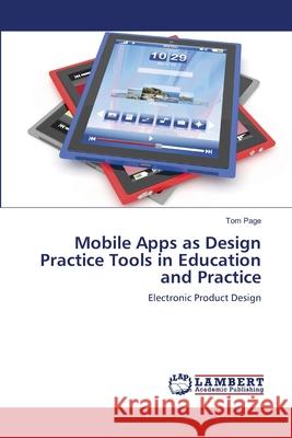 Mobile Apps as Design Practice Tools in Education and Practice Tom Page 9783659117336 LAP Lambert Academic Publishing - książka