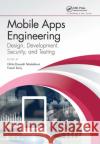 Mobile Apps Engineering: Design, Development, Security, and Testing Ghita K. Mostefaoui Faisal Tariq 9780367656898 CRC Press