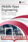 Mobile Apps Engineering: Design, Development, Security, and Testing Ghita K. Mostefaoui Mitul Shukla Faisal Tariq 9781138054356 CRC Press