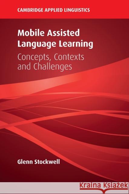 Mobile Assisted Language Learning: Concepts, Contexts and Challenges  9781108456425 Cambridge University Press - książka