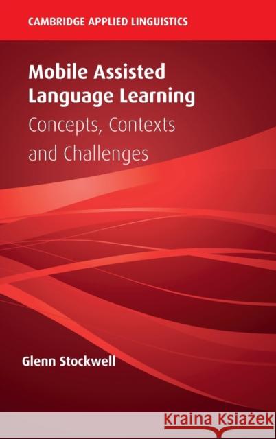 Mobile Assisted Language Learning: Concepts, Contexts and Challenges  9781108470728 Cambridge University Press - książka