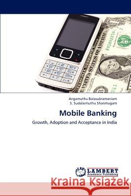 Mobile Banking Angamuthu Balasubramaniam S. Sudalaimuthu Shanmugam 9783659151774 LAP Lambert Academic Publishing - książka