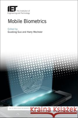 Mobile Biometrics Guodong Guo Harry Wechsler 9781785610950 Institution of Engineering & Technology - książka