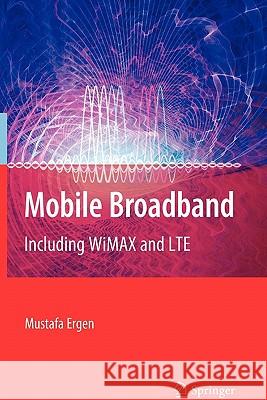 Mobile Broadband: Including Wimax and Lte Ergen, Mustafa 9781441943279 Springer - książka