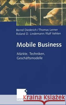 Mobile Business: Märkte, Techniken, Geschäftsmodelle Diederich, Bernd 9783322823588 Gabler Verlag - książka