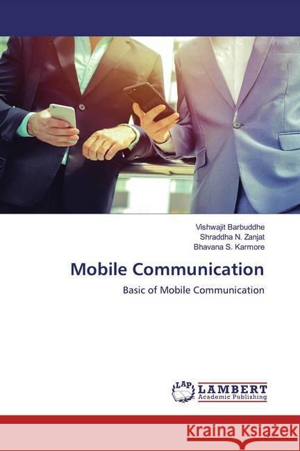 Mobile Communication : Basic of Mobile Communication Barbuddhe, Vishwajit; Zanjat, Shraddha N.; Karmore, Bhavana S. 9786200655417 LAP Lambert Academic Publishing - książka