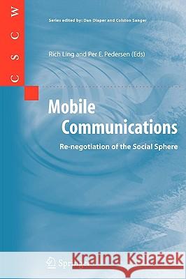 Mobile Communications: Re-negotiation of the Social Sphere Rich Ling, Per E. Pedersen 9781852339319 Springer London Ltd - książka